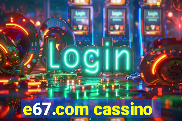 e67.com cassino